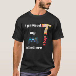 Camiseta Parei meu jogo para estar aqui