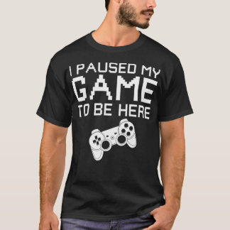 Camiseta Parei Meu Jogo Para Estar Aqui