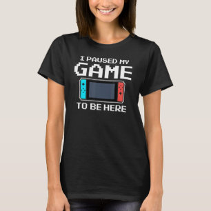 Camiseta Parei Meu Jogo Para Estar Aqui 8 Bits De Jogo Engr