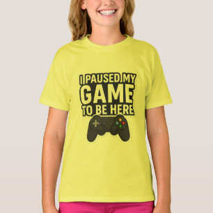 Camiseta "Parei Meu Jogo Para Estar Aqui Engraçado Design