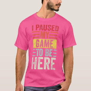 Camiseta Parei Meu Jogo Para Estar Aqui, Engraçado Retro Vi