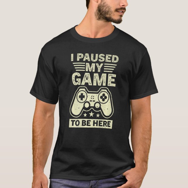 Camiseta Parei Meu Jogo Para Estar Aqui Jogando Jogador (Frente)