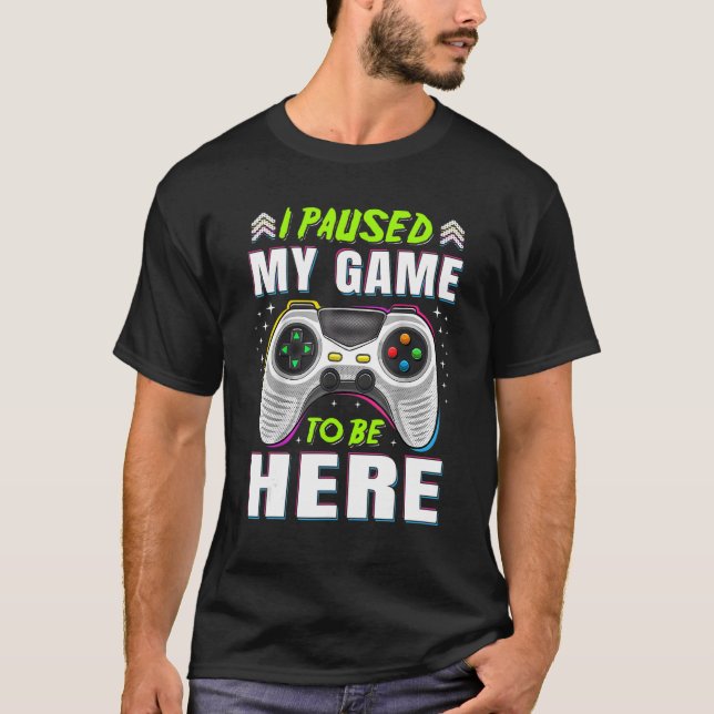 Camiseta Parei Meu Jogo Para Estar Aqui Jogo De Vídeo Jogad (Frente)