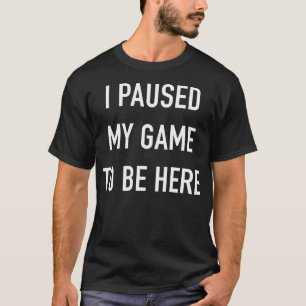 Camiseta Parei Meu Jogo Para Estar Aqui. Jogos Online de Jo