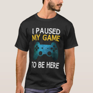 Camiseta Parei Meu Jogo Para Estar Aqui Jovens Engraçados