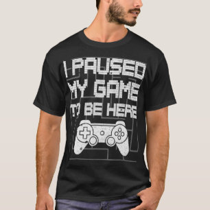 Camiseta Parei Meu Jogo Para Estar Aqui Um Jogador De Víde