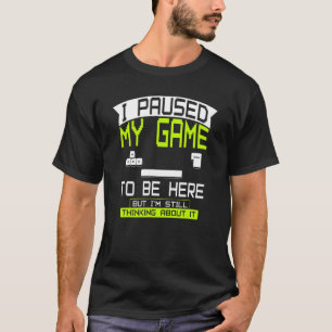 Camiseta Parei meu jogo para estar aqui Vídeo de roupas