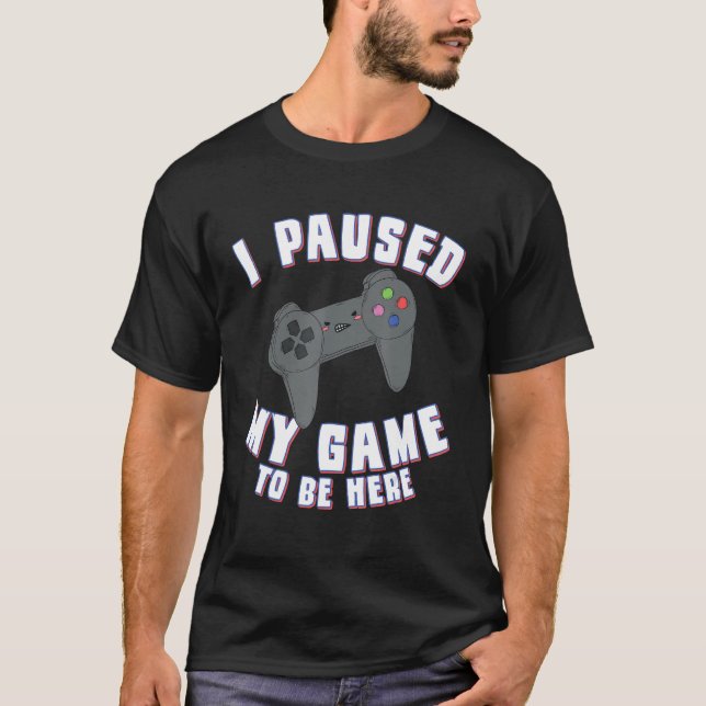 Camiseta Parei Meu Jogo Para Estar Aqui Videos games De Jog (Frente)