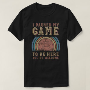Camiseta Parei meu jogo para estar aqui, você é bem-vindo