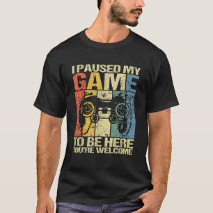 Camiseta Parei meu jogo para estar aqui. Você é bem-vindo e