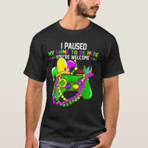 Camiseta Parei meu jogo para estar aqui. Você é bem-vindo e