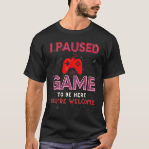 Camiseta Parei o meu jogo para estar aqui, você é bem-vindo