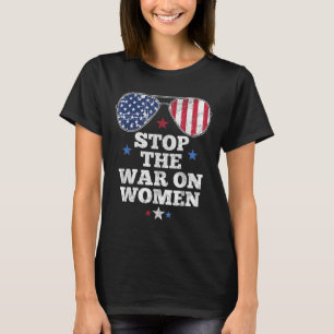 Camiseta Parem Com A Guerra Contra As Mulheres A Favor Da R