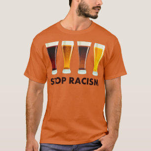 Camiseta Parem Com O Racismo Do Álcool: Igualdade Da Cervej