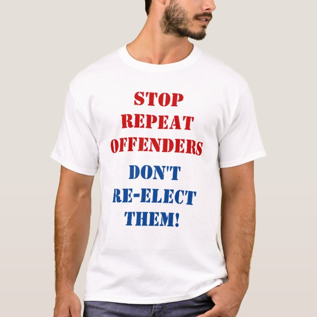 Camiseta Parem com os reincidentes. Não reelegê-los (Frente)