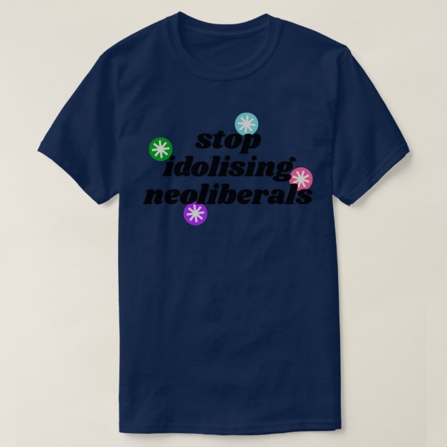 Camiseta Parem de Idolorizar os Neoliberais e a Política De (Frente do Design)