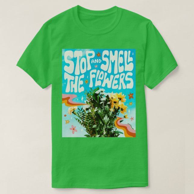 Camiseta Parem e cheirarem as flores (Frente do Design)