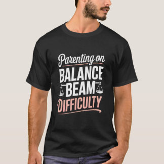 Camiseta Parenting On Balance Beam Difficulty Gymnastics Mo