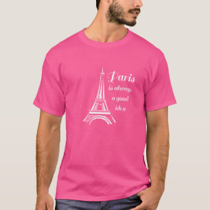 Camiseta Paris é sempre uma boa ideia Torre Torre Eiffel