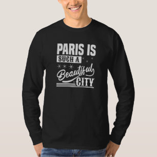 Camiseta Paris É Uma Linda Cidade Paris França