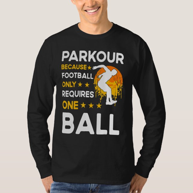 Camiseta Parkour because football only requires one ball (Frente)