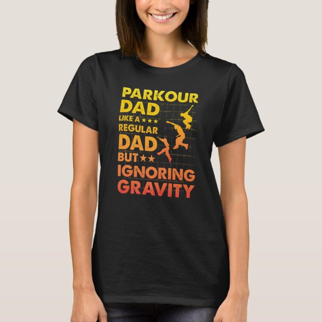 Camiseta Parkour Dad like a regular Dad but ignoring Gravit (Frente)