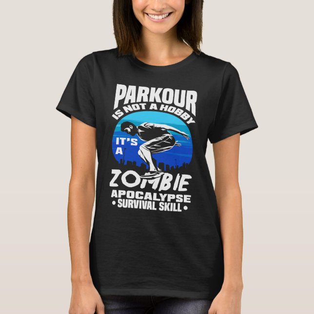 Camiseta Parkour Not A Hobby It's Zombie Apocalypse Surviva (Frente)