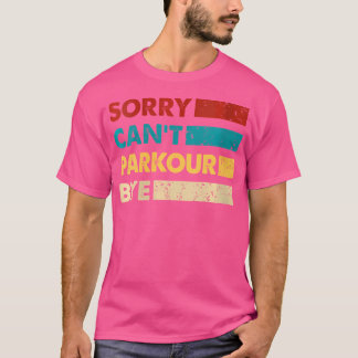 Camiseta Parkour Retrô Desculpe Não Posso Parkour Tchau Par
