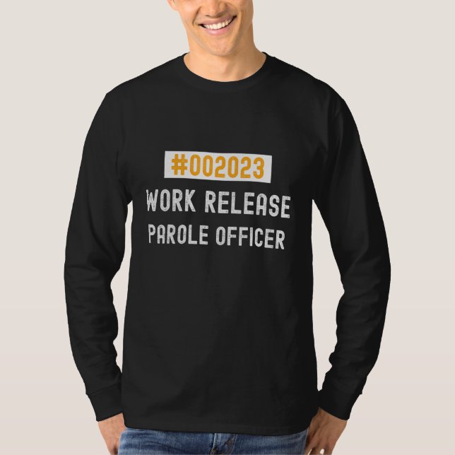 Camiseta Parole Officer work release 2023 retired or retiri (Frente)