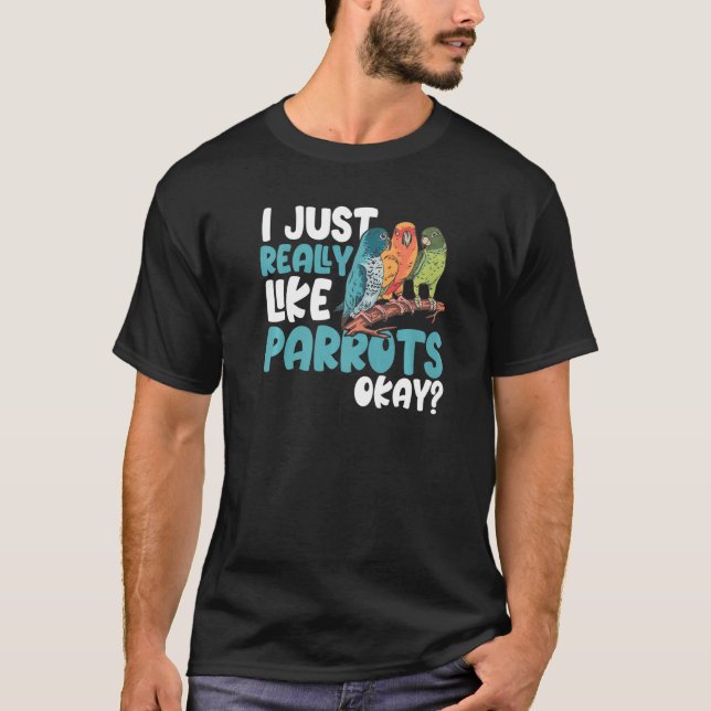 Camiseta Parrot  Parakeet I Just Really Like Parrots Okay M (Frente)