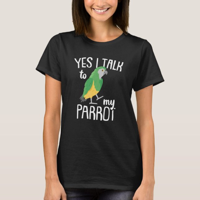 Camiseta Parrots   Parrot   Yes I Talk To My Parrot Parakee (Frente)