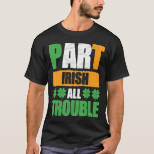 Camiseta Parte Irlandês Todo Problema Dia de São Patrício