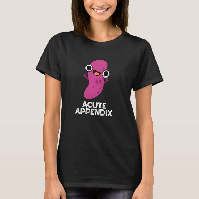 Camiseta Partes Engraçadas Engraçadas Agudas no Apêndice Te (Frente)