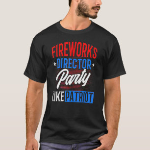 Camiseta Partido Do Diretor De Fogos De Artifício Como Patr