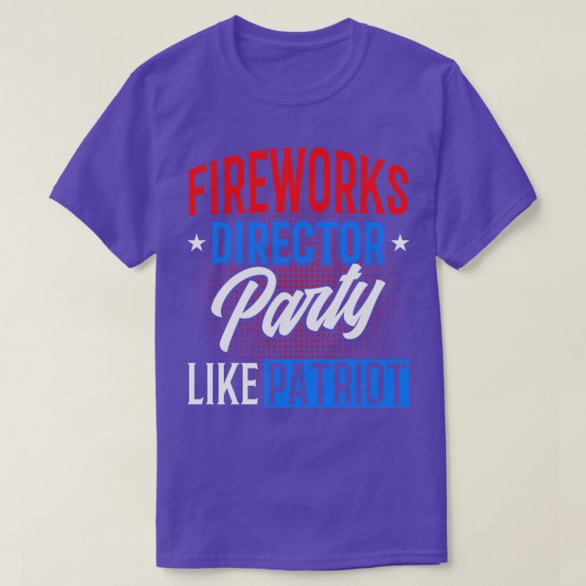 Camiseta Partido Do Diretor De Fogos De Artifício Como Patr (Frente do Design)