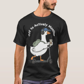 Camiseta Partir para monitorar ativamente o teste do ganso 