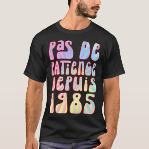 Camiseta Pas De Patience Depuis 1985 38 Ans Anniversaire Ré