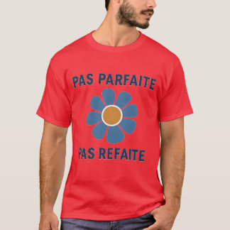 CAMISETA PAS PARFAITE PAS REFAITE