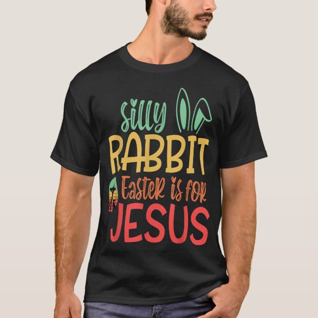 Camiseta Páscoa De Coelho bobo É Para Jesus T-Shirt (Frente)