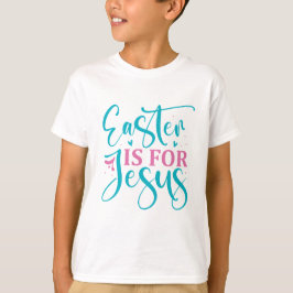 Camiseta Páscoa É Para Jesus - Páscoa