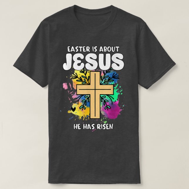 Camiseta Páscoa É Sobre Jesus Que Ele Levantou O Dia Da Pás (Frente do Design)