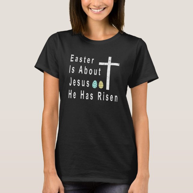 Camiseta Páscoa É Sobre Jesus Que Ele Levantou Páscoa Dia 1 (Frente)