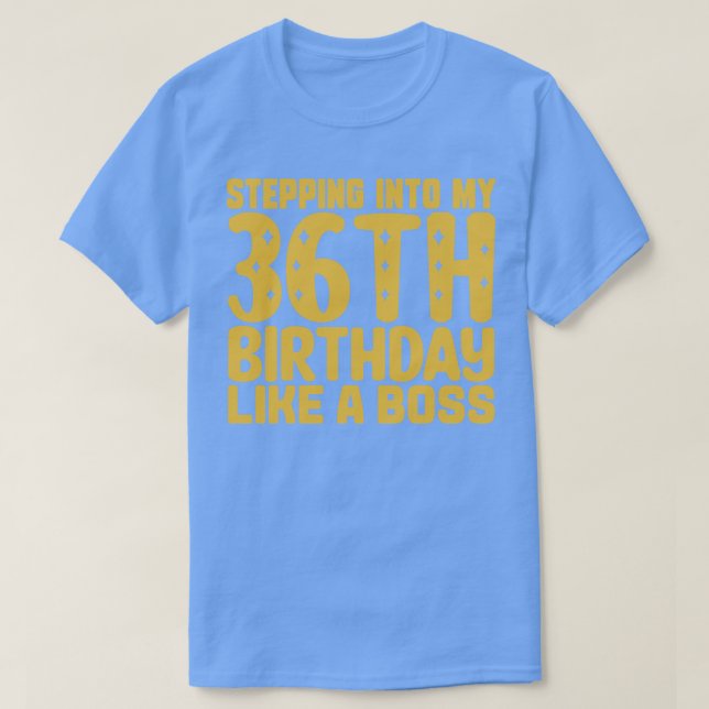 Camiseta Passando Para O Meu 36º Aniversário Como Um Chefe  (Frente do Design)