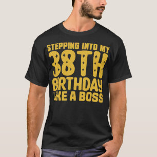 Camiseta Passando Para O Meu 38º Aniversário Como Um Chefe