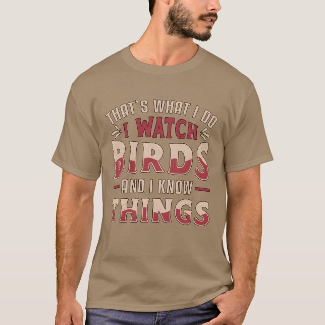 Camiseta Pássaros, eu observo pássaros, e eu conheço pássar (Frente)