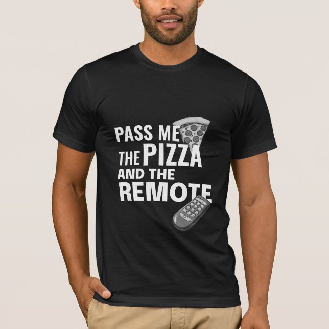 Camiseta Passe-me a Pizza e o Remoto (Frente)