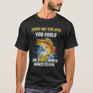 Camiseta Passe-Me O Rod... Você Põe O Rei A Pescar.