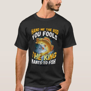 Camiseta Passe-Me O Rod... Você Põe O Rei A Pescar.