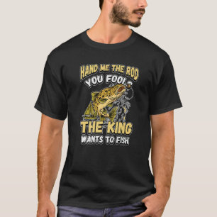 Camiseta Passe-Me O Rod... Você Põe O Rei A Pescar.