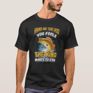 Camiseta Passe-Me O Rod... Você Põe O Rei A Pescar.